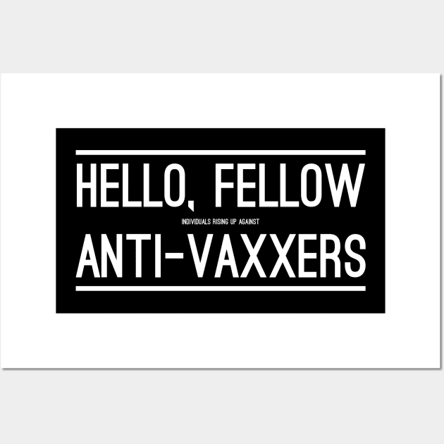 Hello, Fellow Anti-Vaxxers Wall Art by giovanniiiii